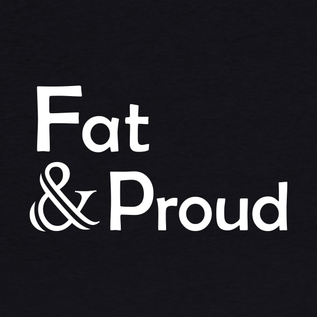 Fat & Proud (White Text Vers.) by VernenInk